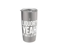 Camiseta divertida con memes de humor para adultos Liquor Yeah If She'll Let Me 7 Vaso térmico de acero inoxidable de doble pared