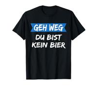 Camiseta divertida con texto en alemán "Geh weg Du bist kein Bier Tshirt ! Camiseta