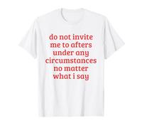 Camiseta divertida con texto en inglés "Do Not Invite Me To Afters Under Any Circumstances" Camiseta