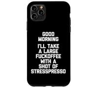 Camiseta divertida con texto en inglés "Good Morning, I'll Take A Large Fuckoffee.. Carcasa para iPhone 11 Pro Max