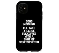 Camiseta divertida con texto en inglés "Good Morning, I'll Take A Large Fuckoffee.. Carcasa para iPhone 11