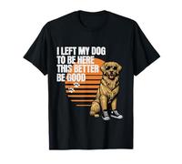 Camiseta divertida con texto en inglés "I Left My Dog To Be Here" Camiseta