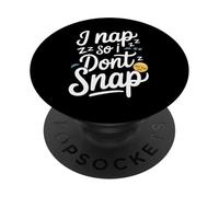 Camiseta Divertida con Texto en inglés I Nap So I Don't Snap Shirt for Relaxation PopSockets PopGrip Adhesivo