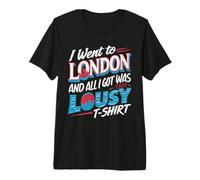 Camiseta Divertida con Texto en inglés I Went to London and All I Got WasThis Lousy Camiseta Premium