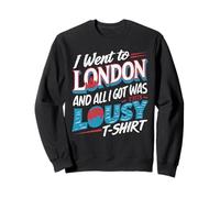 Camiseta Divertida con Texto en inglés I Went to London and All I Got WasThis Lousy Sudadera