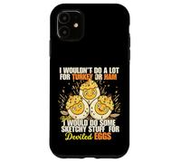 Camiseta Divertida con Texto en inglés I Wouldn't Do A Lot for Turkey or Ham Deviled Eggs Carcasa para iPhone 11
