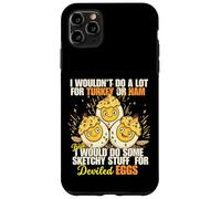 Camiseta Divertida con Texto en inglés I Wouldn't Do A Lot for Turkey or Ham Deviled Eggs Carcasa para iPhone 11 Pro MAX