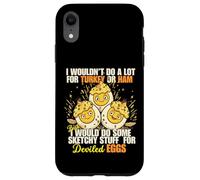 Camiseta Divertida con Texto en inglés I Wouldn't Do A Lot for Turkey or Ham Deviled Eggs Carcasa para iPhone XR