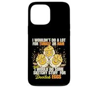 Camiseta Divertida con Texto en inglés I Wouldn't Do A Lot for Turkey or Ham Deviled Eggs Carcasa para iPhone 13 Pro MAX