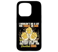 Camiseta Divertida con Texto en inglés I Wouldn't Do A Lot for Turkey or Ham Deviled Eggs Carcasa para iPhone 15 Pro