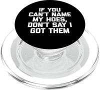 Camiseta Divertida con Texto en inglés If You Can't Name My Hoes, Don't Say I Got Them PopSockets PopGrip para MagSafe