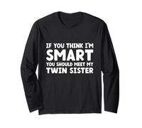 Camiseta Divertida con Texto en inglés If You Think I'm Smart Meet My Twin Sister Manga Larga
