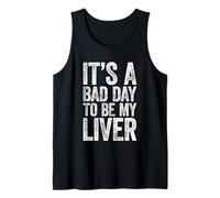 Camiseta Divertida con Texto en inglés It's A Bad Day To Be My Liver para Hombres y Mujeres Camiseta sin Mangas