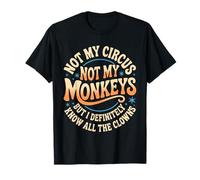Camiseta Divertida con Texto en inglés Not My Circus Not My Monkeys para Hombre y Mujer Camiseta