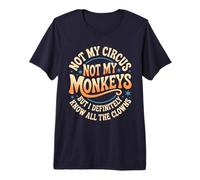 Camiseta Divertida con Texto en inglés Not My Circus Not My Monkeys para Hombre y Mujer Camiseta Premium