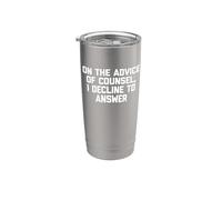 Camiseta divertida con texto en inglés "On The Advice Of Counsel, I Decline To Answer" Vaso térmico de acero inoxidable de doble pared
