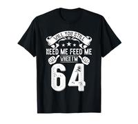 Camiseta Divertida con Texto en inglés Will You Still Need Me Feed Me When I'm 64" Camiseta