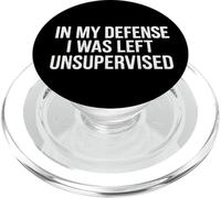 Camiseta divertida Cool in My Defense I Was Left Unsupervised PopSockets PopGrip para MagSafe