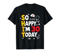 Camiseta Divertida de 30 cumpleaños con Texto en inglés So Happy I'm 30 Today Nurse Camiseta