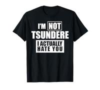 Camiseta Divertida de Anime - Not Tsundere - I Actually Hate You tee Camiseta