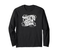 Camiseta Divertida de cerámica Sometimes I Like To Throw Things Manga Larga