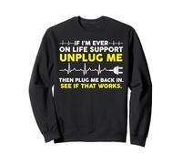 Camiseta Divertida de computadora Geek - If I'm Ever On Life Support Sudadera