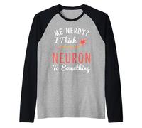 Camiseta Divertida de neurociencia I Think Neuron To Something Nerve Camiseta Manga Raglan