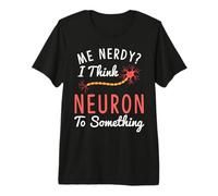 Camiseta Divertida de neurociencia I Think Neuron To Something Nerve Camiseta Premium