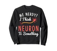 Camiseta Divertida de neurociencia I Think Neuron To Something Nerve Sudadera