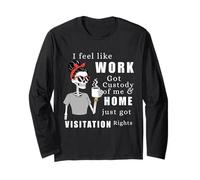 Camiseta Divertida de Visita a casa con Texto en inglés I Feel Like Work Got Custody of Me Manga Larga