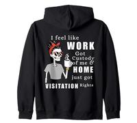 Camiseta Divertida de Visita a casa con Texto en inglés I Feel Like Work Got Custody of Me Sudadera con Capucha