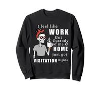 Camiseta Divertida de Visita a casa con Texto en inglés I Feel Like Work Got Custody of Me Sudadera