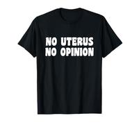 Camiseta divertida feminista No Uterus No Opinion Camiseta