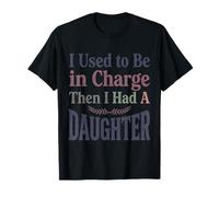 Camiseta Divertida I Used to Be in Charge Then I Had A Daughter Camiseta