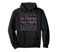 Camiseta Divertida I Used to Be in Charge Then I Had A Daughter Sudadera con Capucha