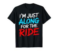 Camiseta divertida I'm Just Along For The Ride Camiseta