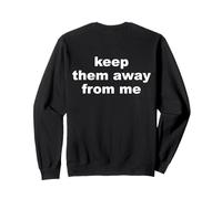 Camiseta divertida Keep Them Away From Me Sudadera