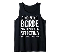 Camiseta Divertida No Soy Borde Soy De Simpatía Selectiva Camiseta sin Mangas