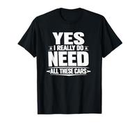 Camiseta Divertida para Amantes de los Coches Yes I Really Do Need All These Cars Camiseta