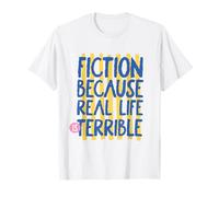 Camiseta divertida para amantes de los libros "Fiction Because Real Life Is Terrible" Camiseta