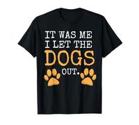 Camiseta divertida para amantes de los perros It Was Me I Let The Dogs Out Camiseta