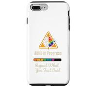 Camiseta divertida para el TDAH: en progreso, repite lo que dijiste Carcasa para iPhone 7 Plus/8 Plus