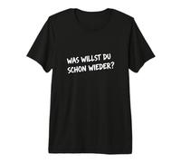 Camiseta Divertida para Hombre y Mujer con Texto en alemán Was Willst Du Schon Wieder? Camiseta Premium