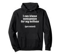 Camiseta Divertida para menopausia - I Can Blame Menopause, You Can't Sudadera con Capucha