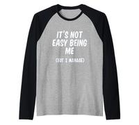 Camiseta divertida sarcástica It's Not Easy Being Me Camiseta Manga Raglan