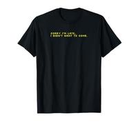 Camiseta Divertida Sorry I'm Late I Didn'T Want to Come Camiseta