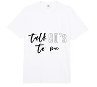 Camiseta Divertida Talk 90's To Me The Best Decade Ever 1990s Comfort Colors Adult Heavyweight T-Shirt