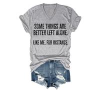 Camiseta divertida unisex con texto en inglés "Some Things are Better Left Alone Like Me for Instance", Cuello en V gris, S