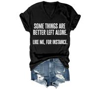 Camiseta divertida unisex con texto en inglés "Some Things are Better Left Alone Like Me for Instance", Cuello en V negro, S
