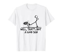 Camiseta Divertida Well That's Not A Good Sign Camiseta